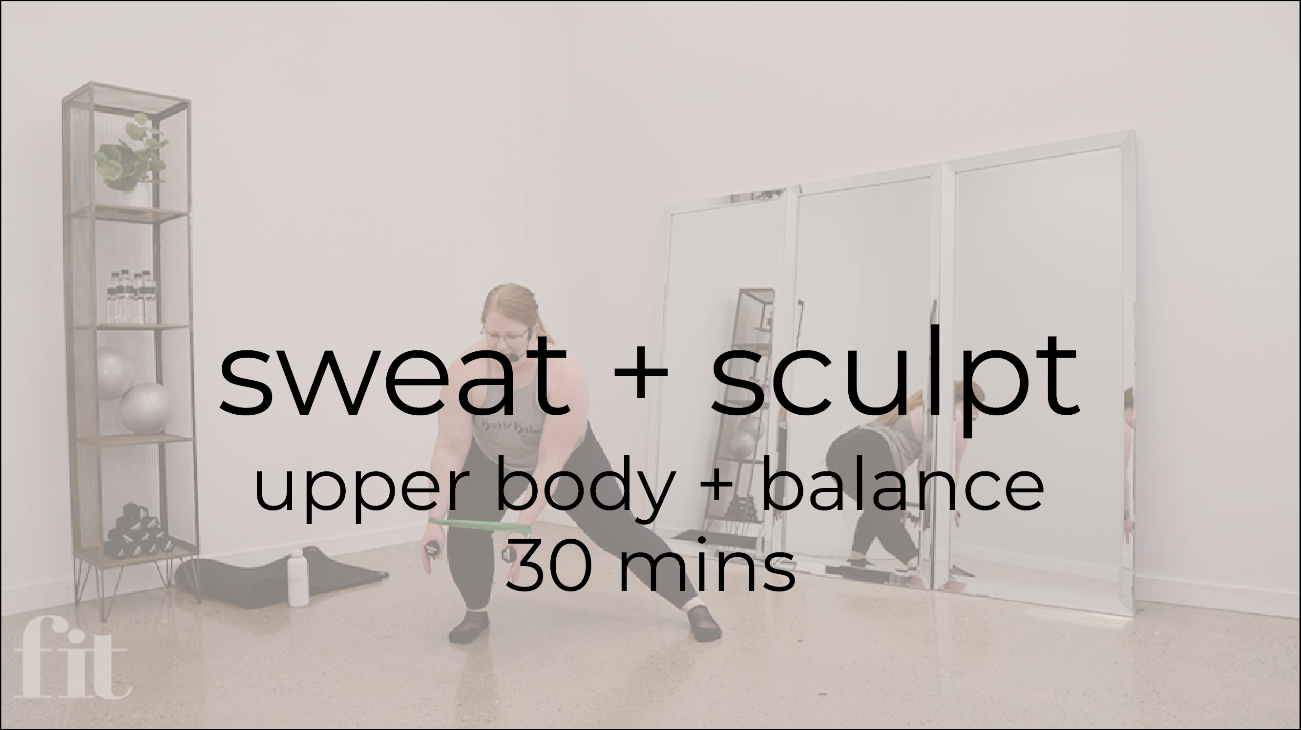 Sweat + Sculpt | 30 mins | upper body + balance
