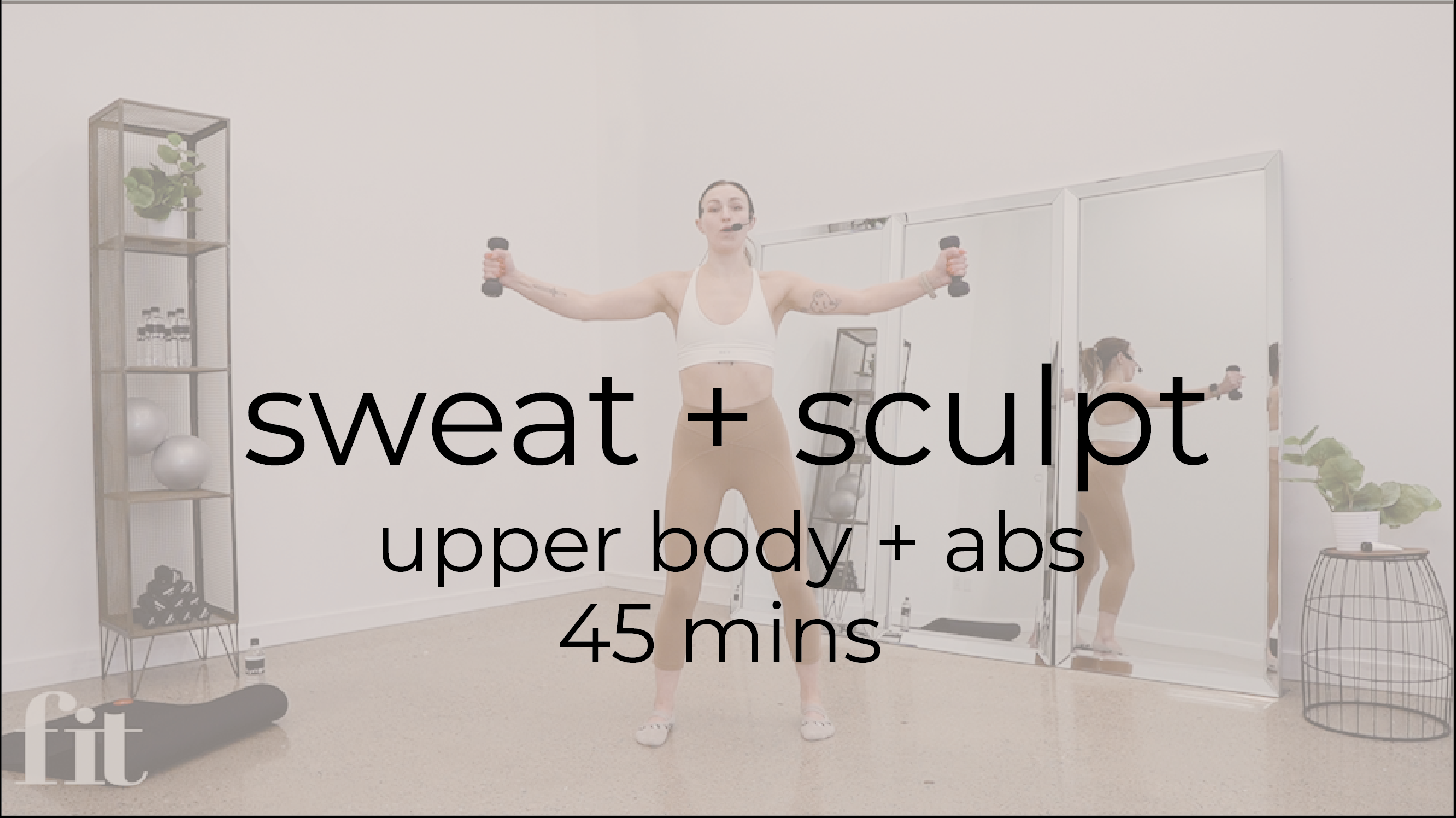Sweat + Sculpt | 45 mins | upper body + abs