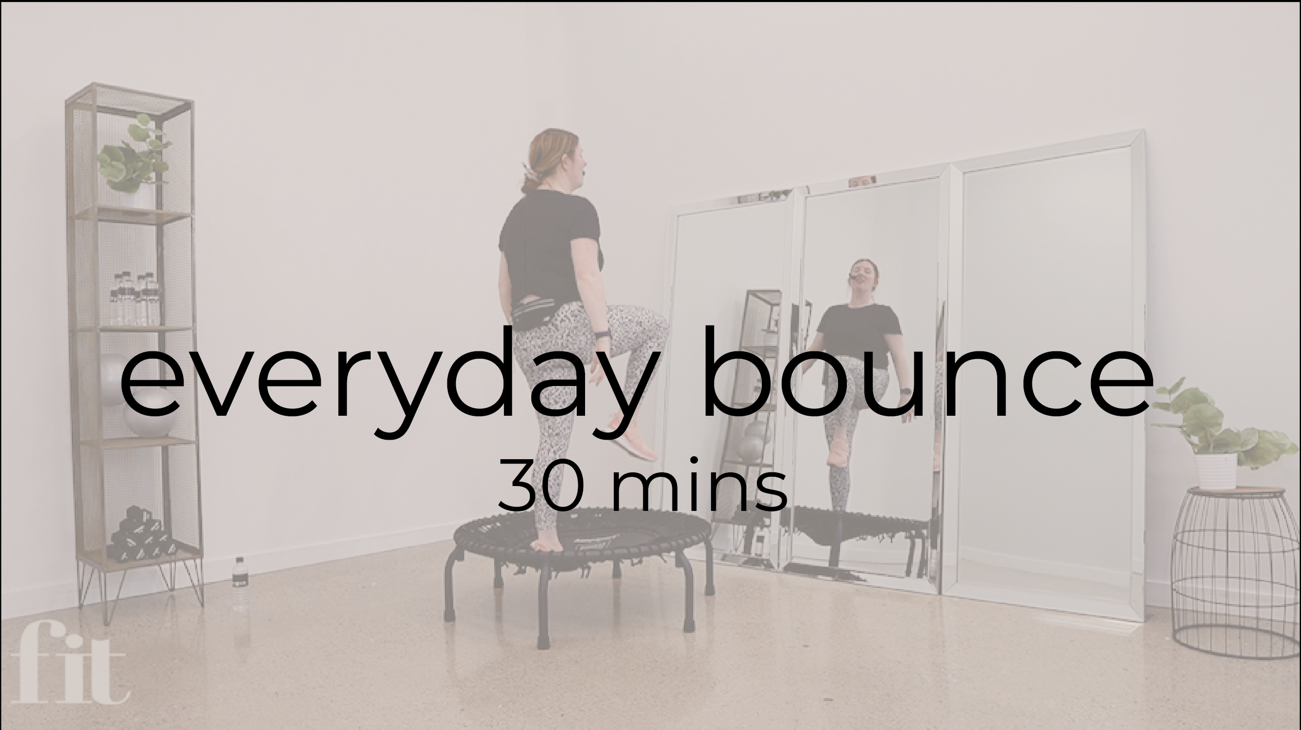 Everyday Bounce | 30 mins