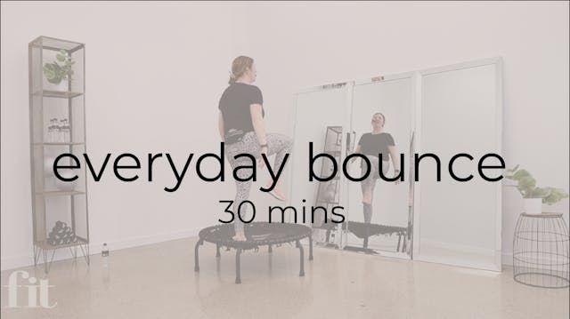 Everyday Bounce | 30 mins