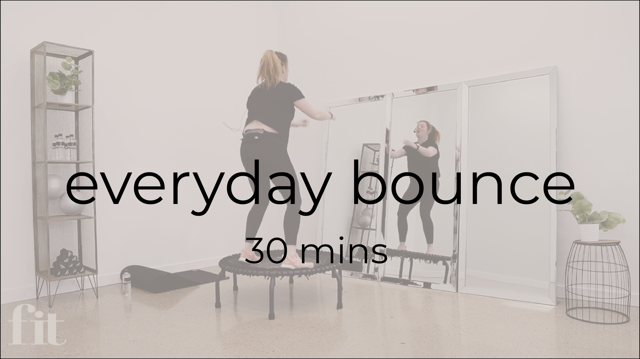 Everyday Bounce | 30 mins