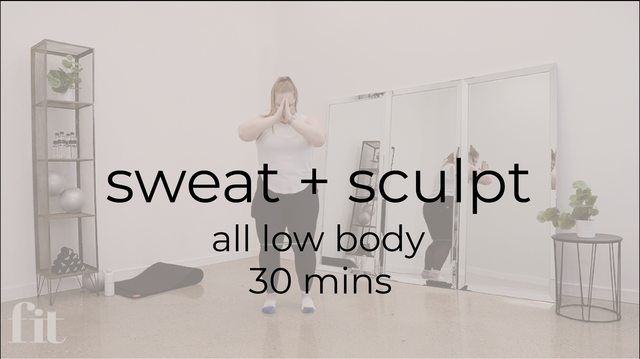 sweat + sculpt | 30 mins | low body