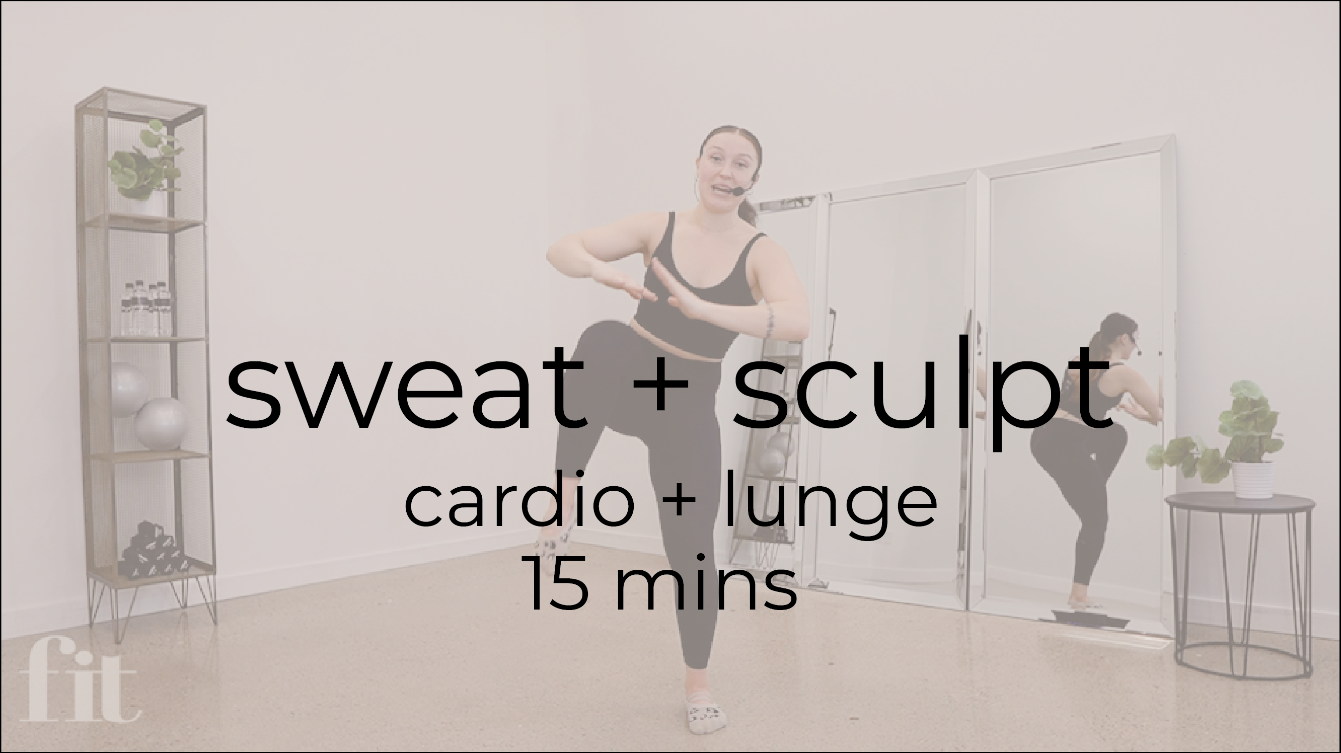 Sweat + Sculpt | 15 mins | cardio + lunge