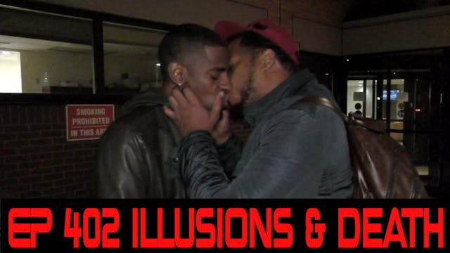 EP 402: Illusions and Death