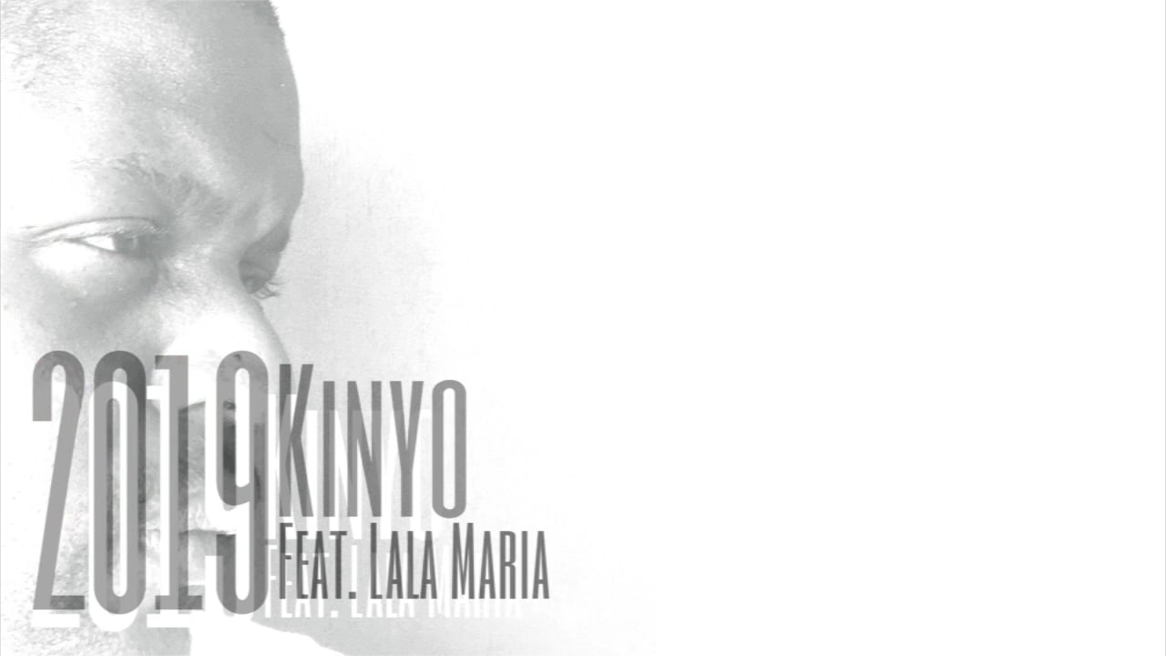 Kinyo - 2019 (feat. LaLa Maria)