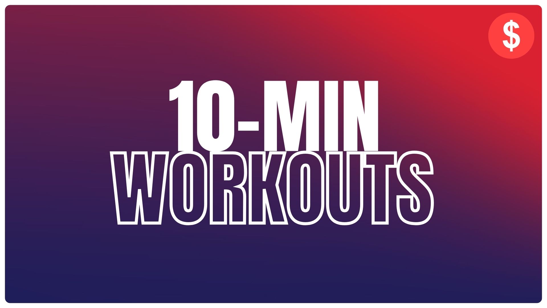 10-Min Stackable Workouts