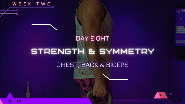 Day 8 - Strength & Symmetry (Chest, Back, Bicep)