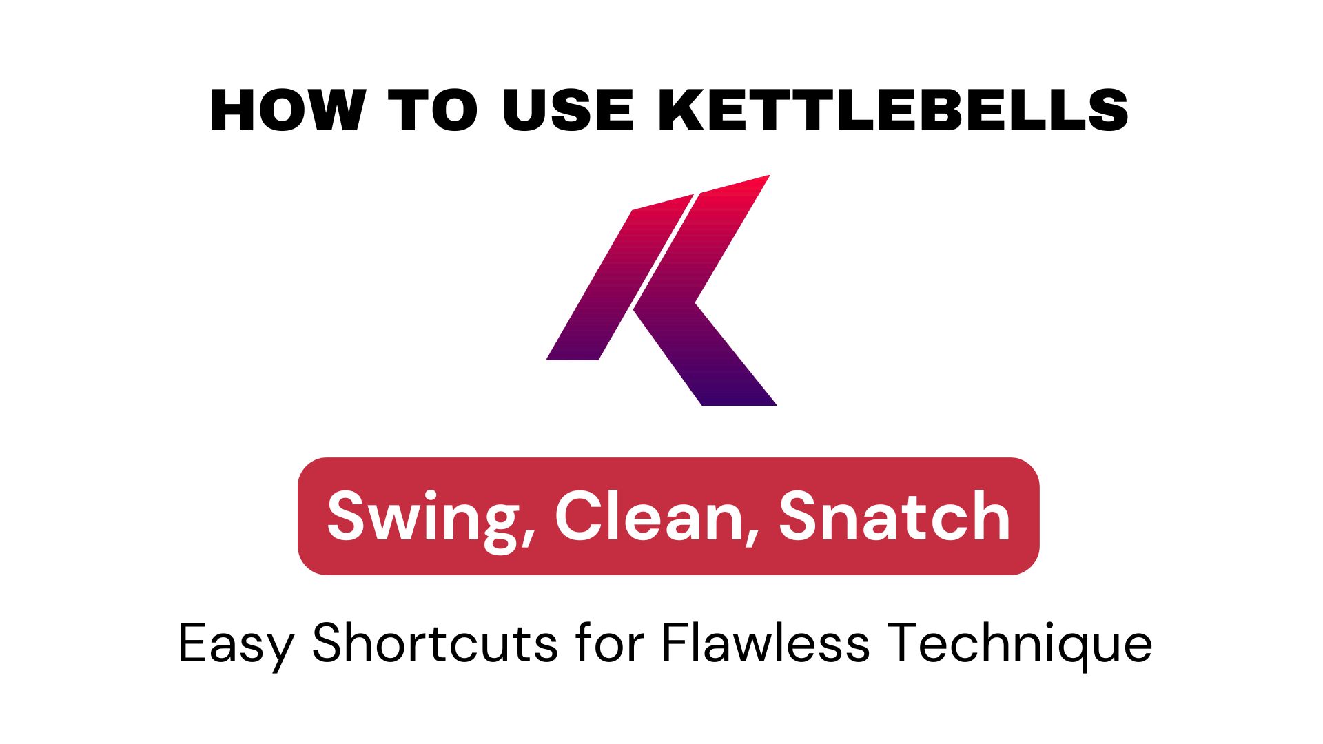 Learn to Swing, Clean & Snatch in Under 30-Minutes!