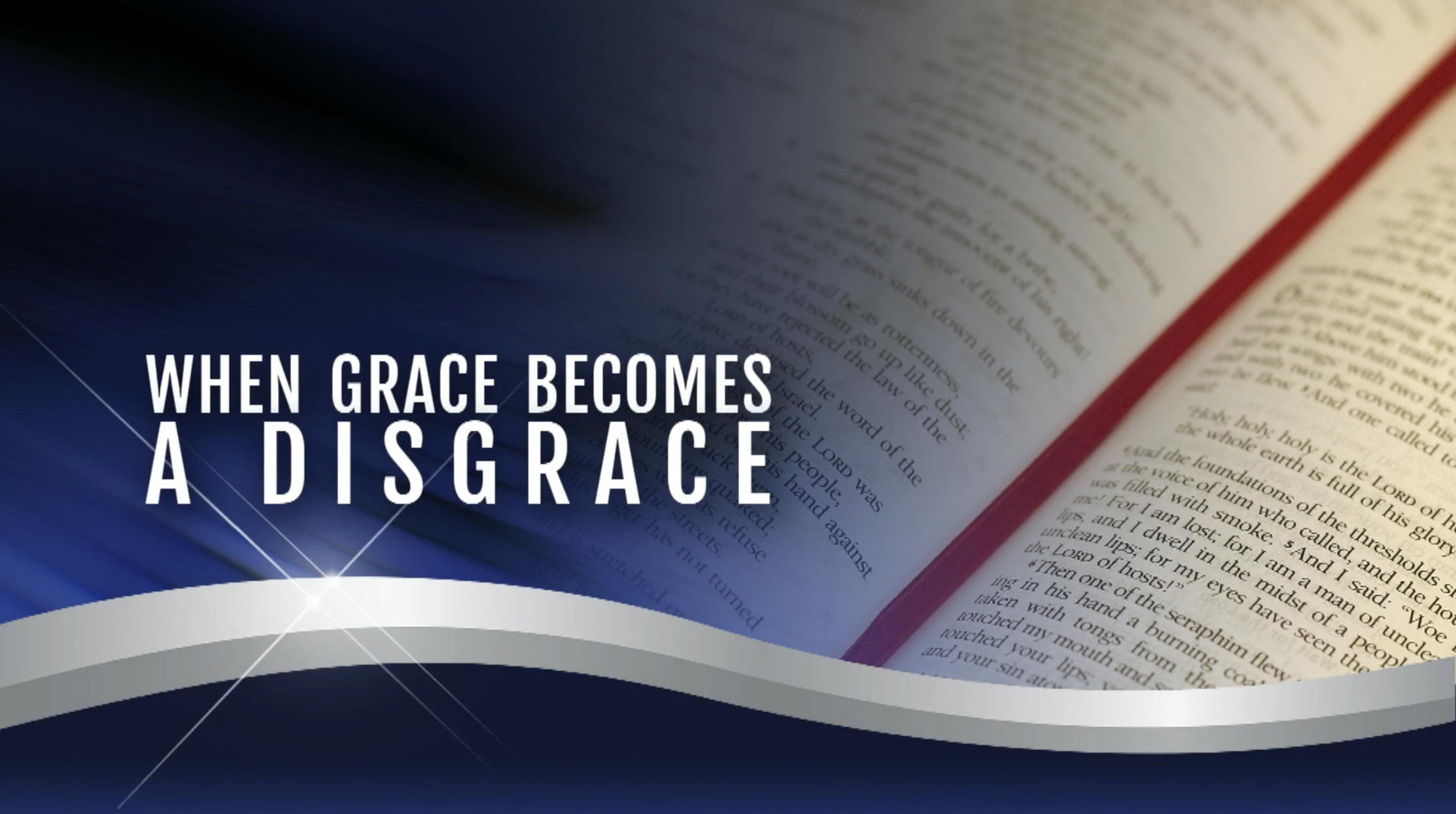 07 - When Grace Becomes A Disgrace