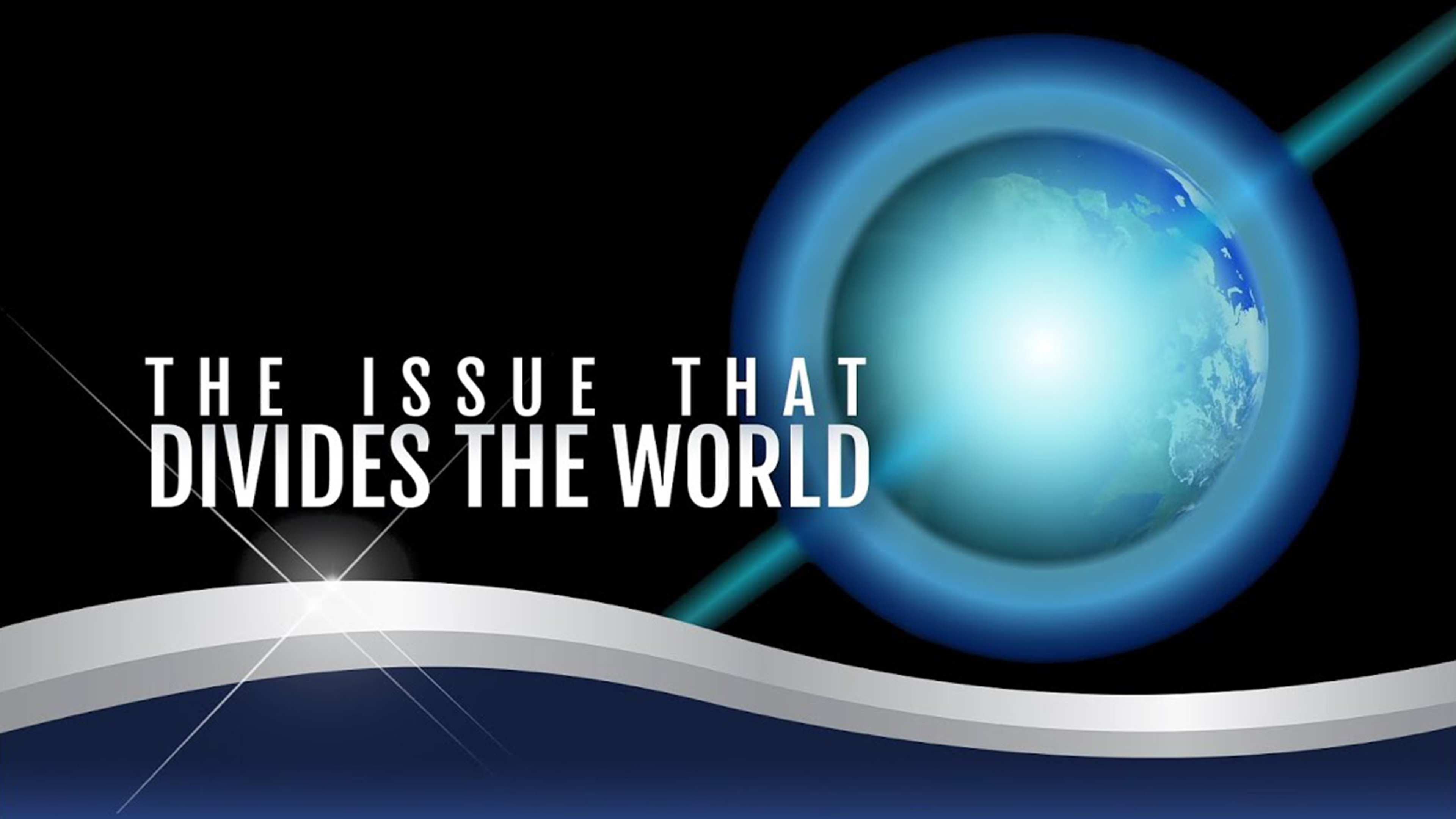 06 - The Issue that Divides the World