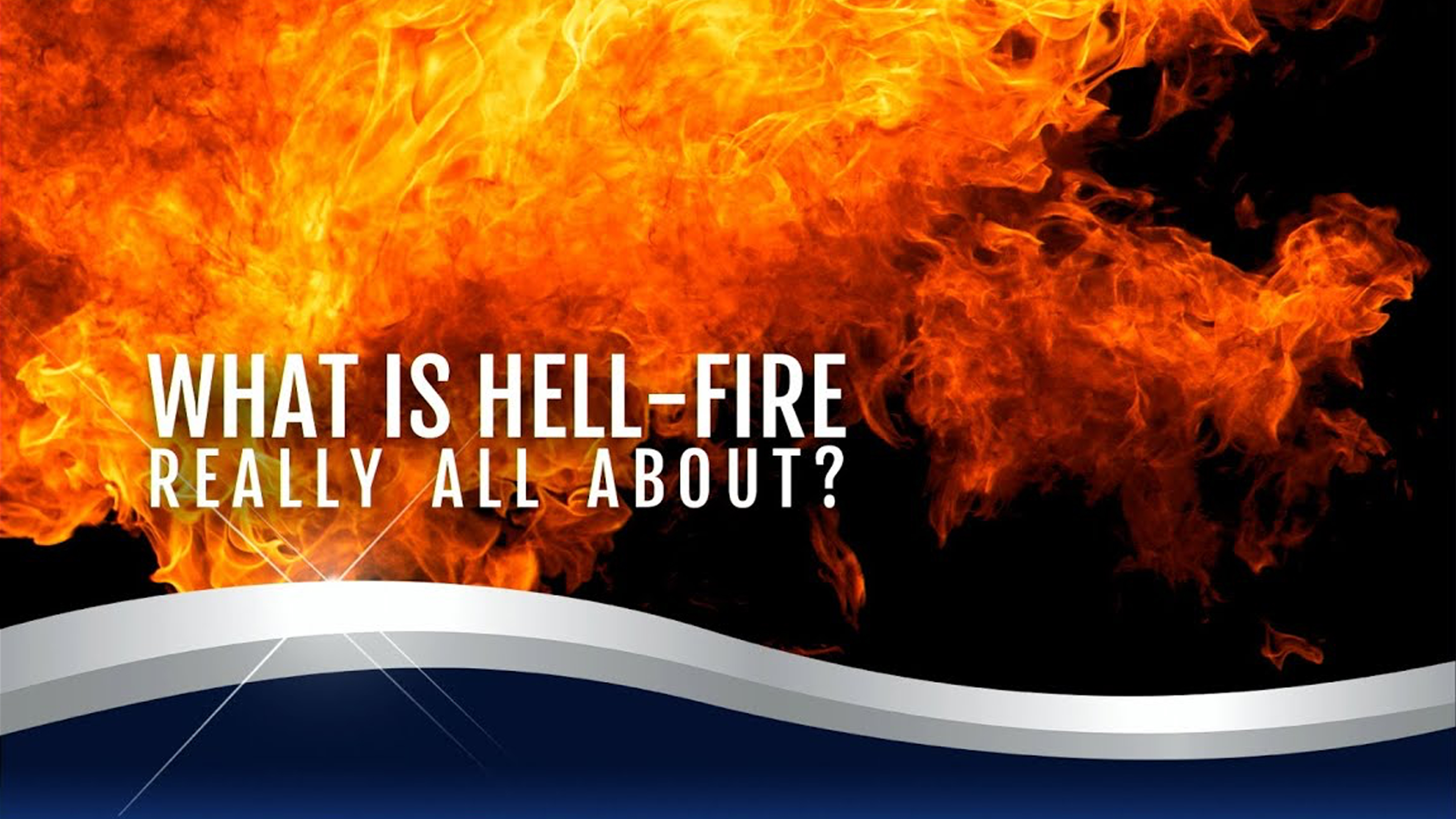 05 - What is Hell-Fire Really All About?