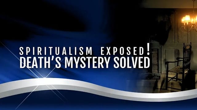 03 - Spiritualism Exposed | Death's M...