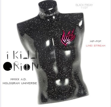 Ikill Orion "Hologram Universe Tour"