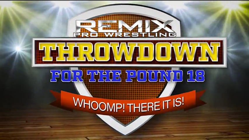 Remix Pro Wrestling: Throwdown For The Pound 18: Whoomp! There It Is!