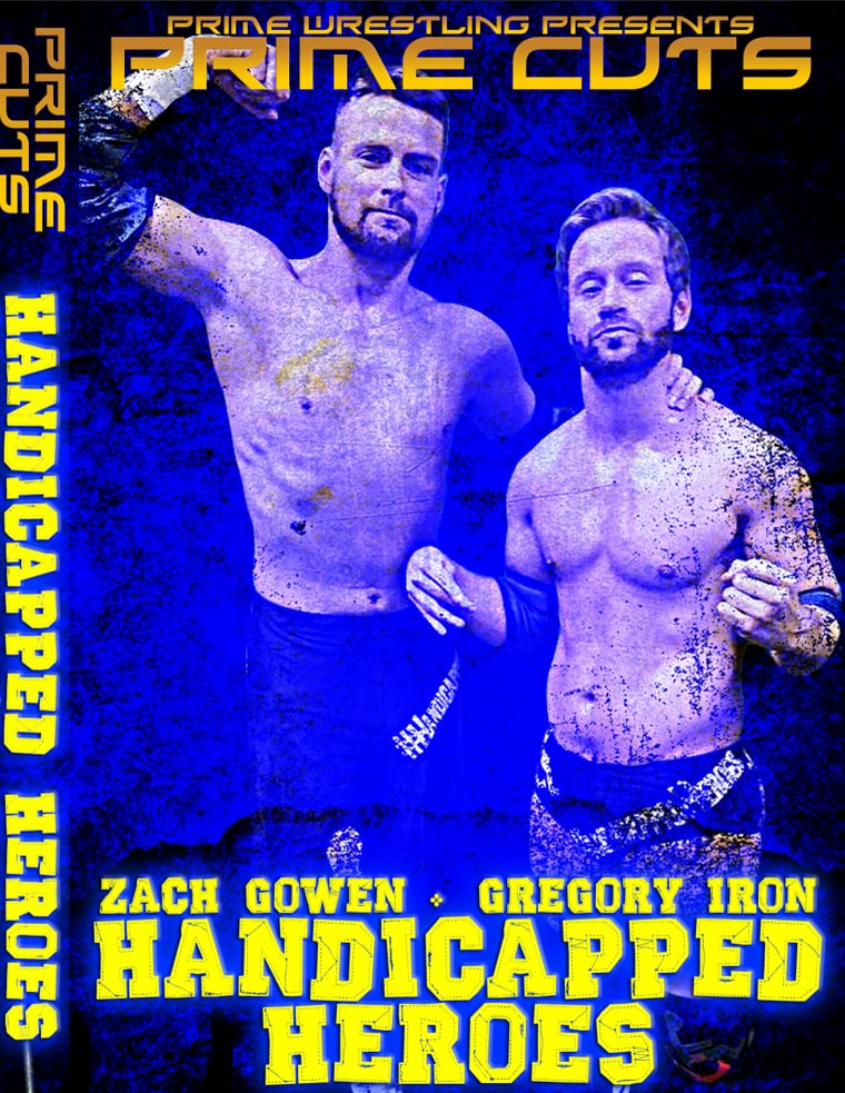 PRIME Cuts: Handicapped Heroes (Zach Gowen & Gregory Iron)