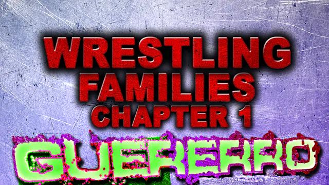 Wrestling Families Chapter 1: The Guerreros