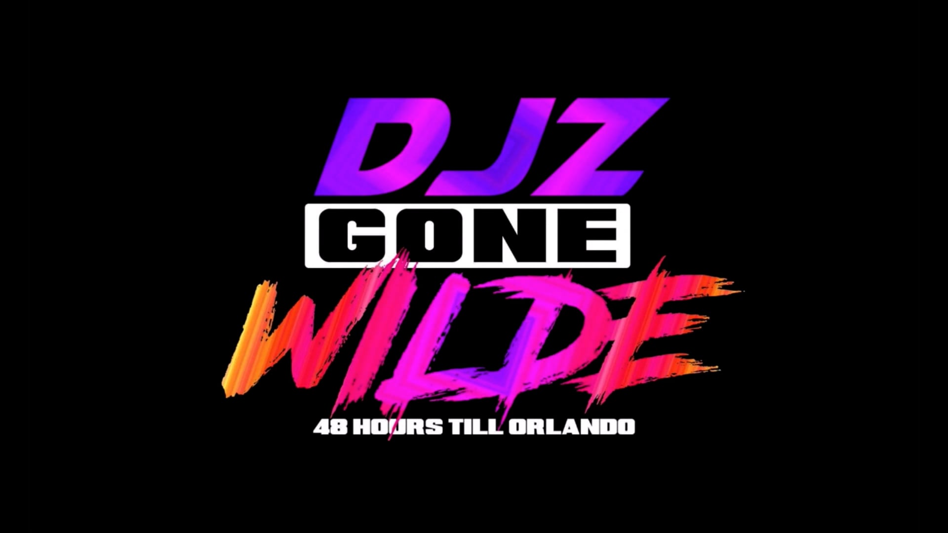DJZ Gone Wilde: 48 Hours Till Orlando
