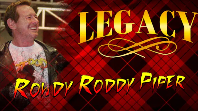 Legacy: Rowdy Roddy Piper