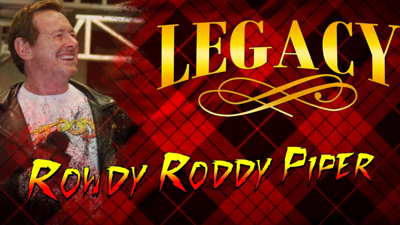 Legacy: Rowdy Roddy Piper