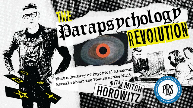 The Parapsychology Revolution: What a Century of Psychical Research Reveals about the Powers of the Mind