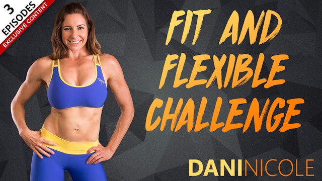 Fit & Flexible Challenge - Dani Nicole