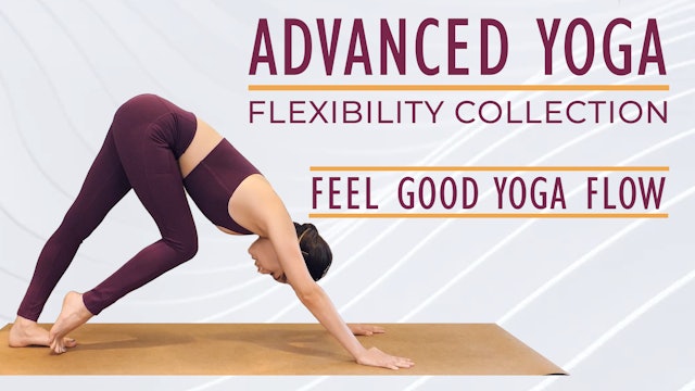 Advanced Yoga for Flexibility | Feel Good Flow