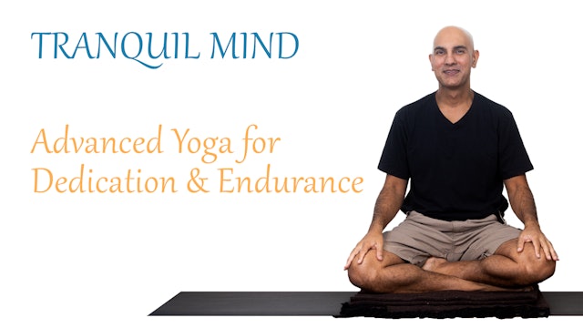 Yoga Tranquil Mind | Advanced Yoga for Dedication & Endurance