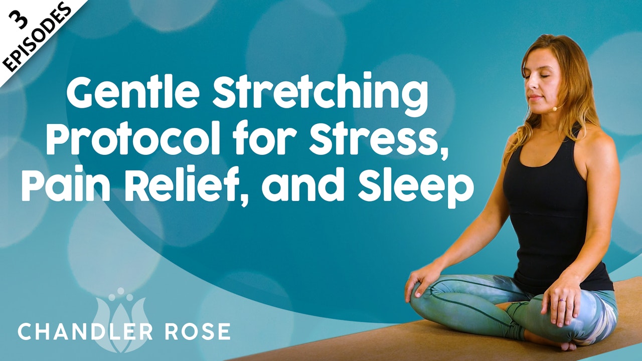 Gentle Stretching Protocol for Stress, Pain Relief, and Sleep with Chandler Rose