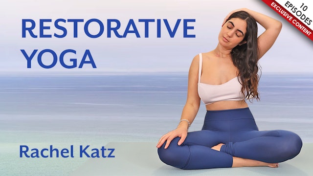 Restorative Yoga | A Journey for Restoration with Rachel Katz