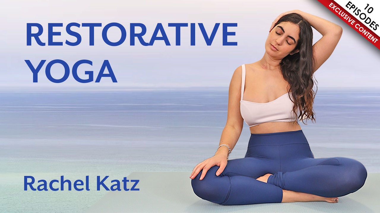 Restorative Yoga | A Journey for Restoration with Rachel Katz