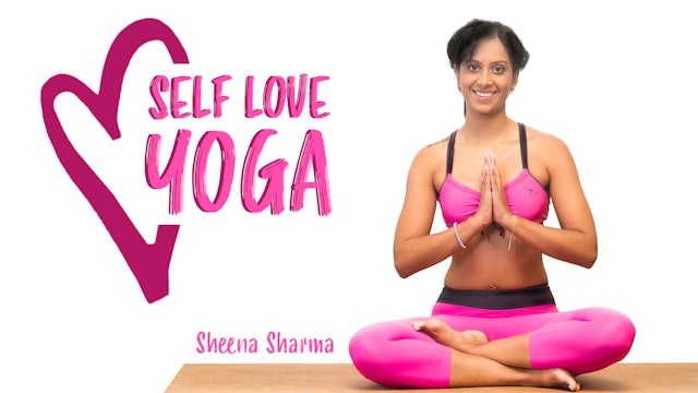 Self Love Yoga | with Sheena Sharma