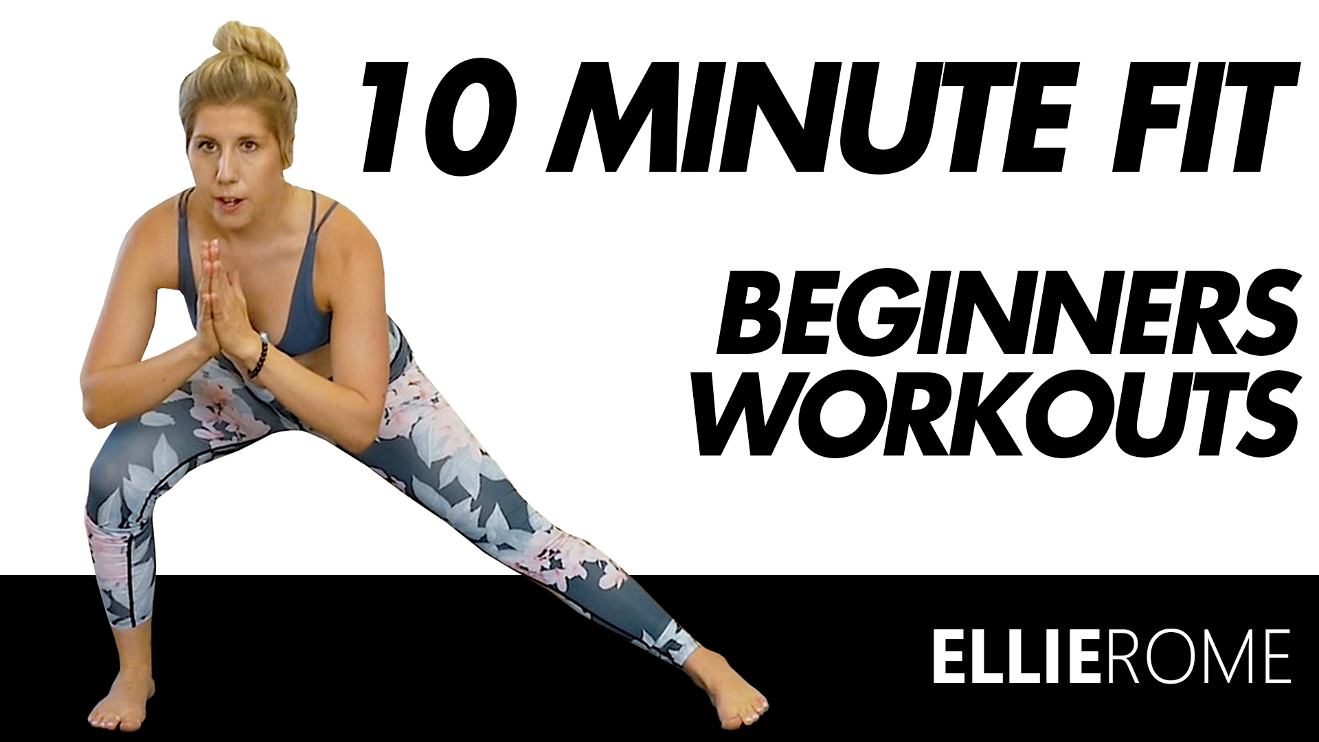 10 Minute Fit: Beginners Workouts with Ellie Rome
