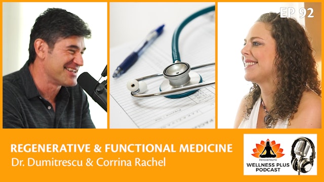 Regenerative & Functional Medicine with Dr. Dumitrescu & Corrina Rachel EP#92