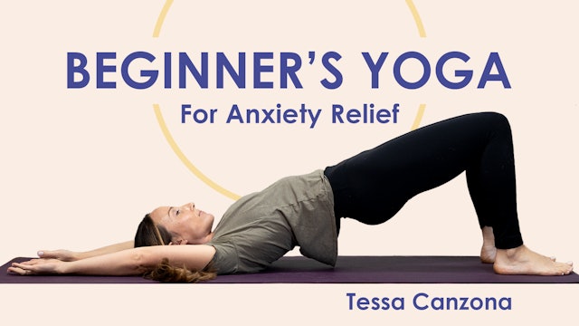 Beginners Yoga for Anxiety Relief | with Tessa Canzona