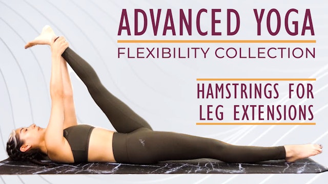 Advanced Yoga for Flexibility - Hamstrings! for Leg Extensions