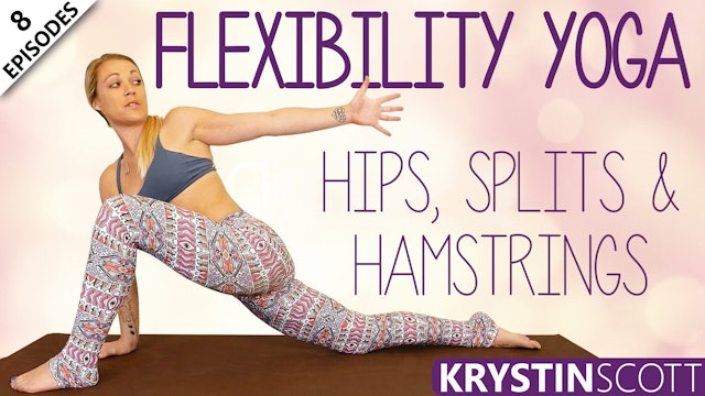 Flexibility Yoga, Hips, Splits & Hamstrings