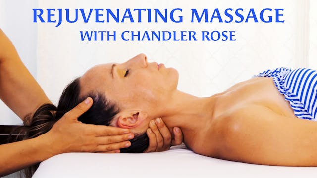 Rejuvenating Massage with Chandler Ro...