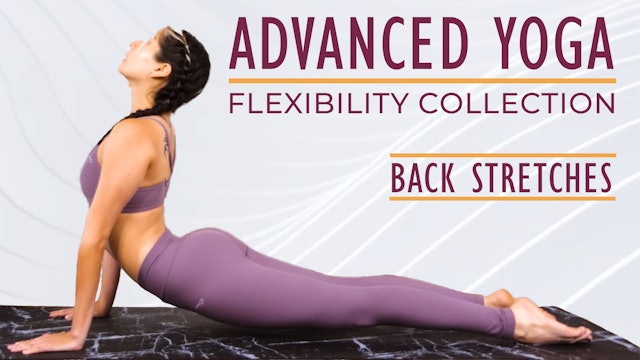 Advanced Yoga for Flexibility - Back Stretches Intermediate