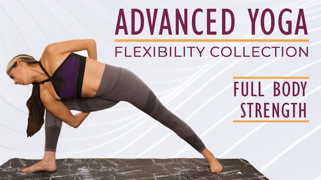 Advanced Yoga for Flexibility - Full Body Strength