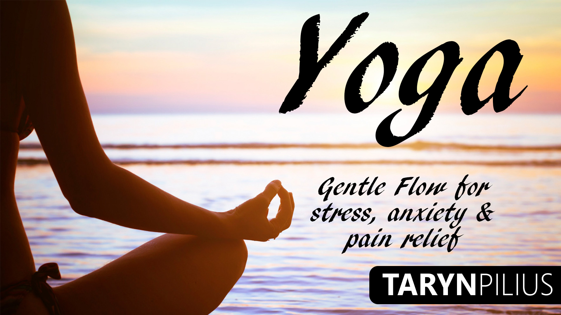 Yoga Gentle Flow For Stress, Anxiety & Pain Relief