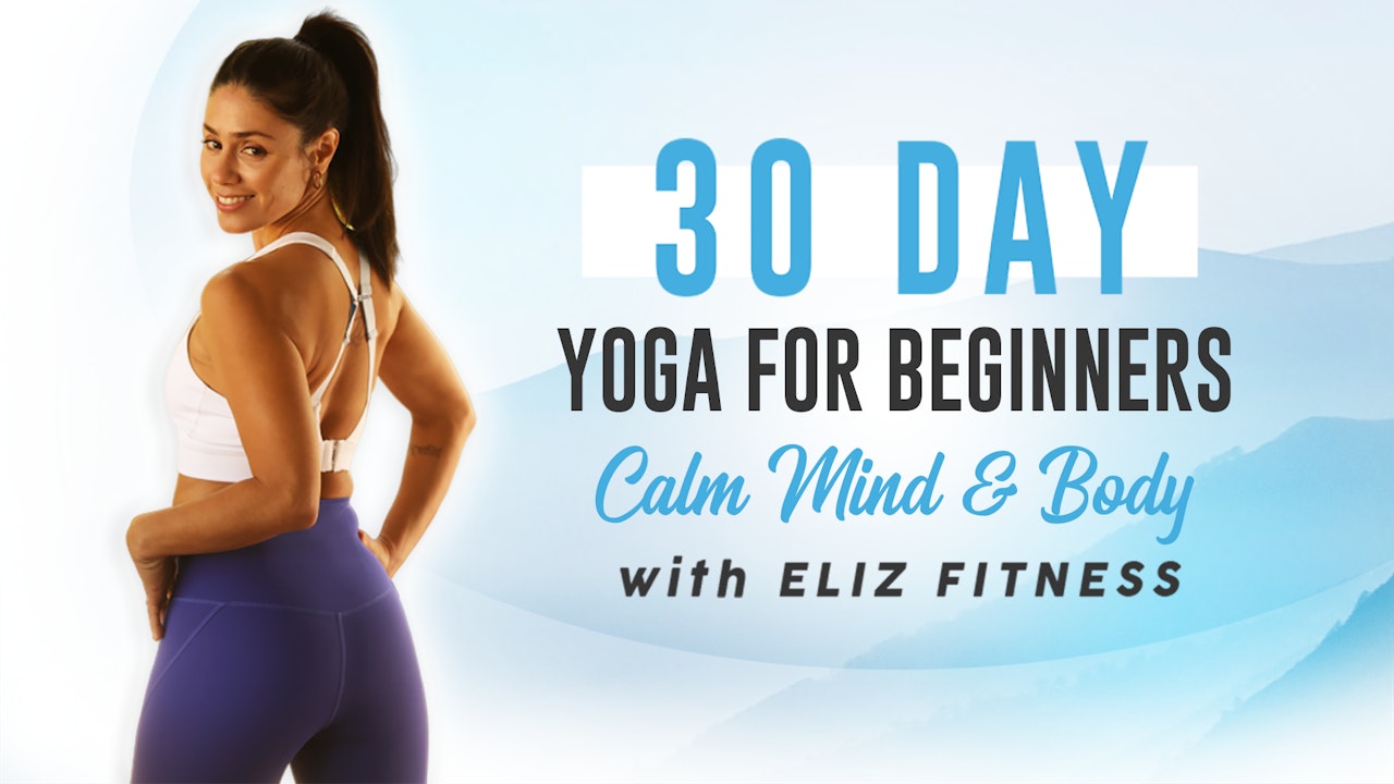 30 Day Yoga for Beginners | Calm Mind & Body | Eliz Fitness