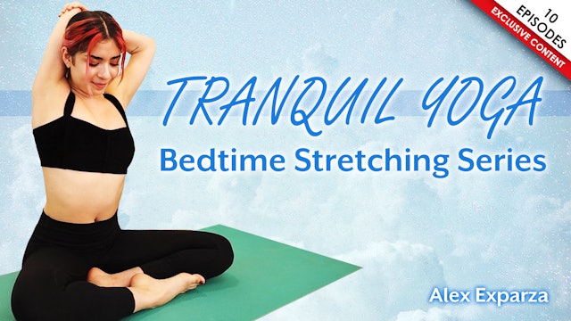 Tranquil Yoga | Bedtime Stretching Series w/ Alex Esparza