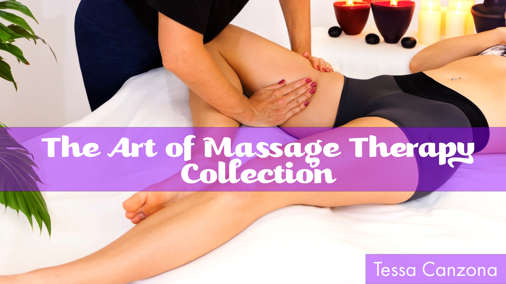 The Art of Massage Therapy Collection | with Tessa Canzona