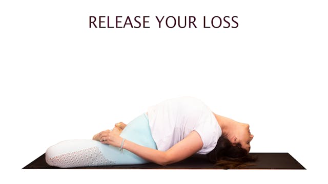 Yoga for Release | Release Your Loss