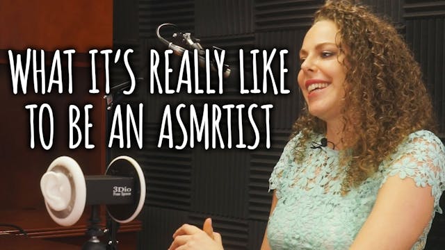 What It's Really Like To Be An ASMRti...