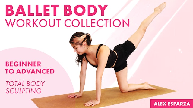 Ballet Body Workout Collection | Beginner to Advanced w/ Alex Esparza