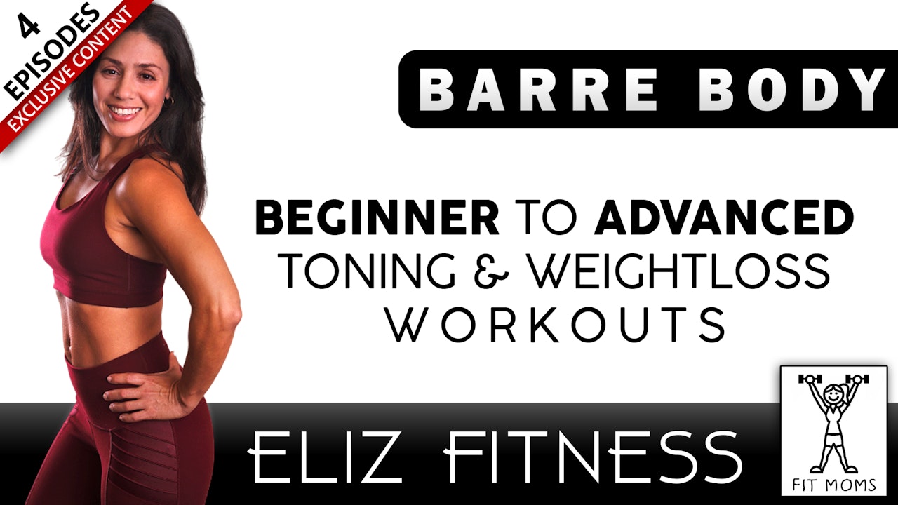 Barre Body Beginner to Advanced Toning and Weight Loss Workouts | Eliz Fitness