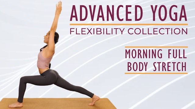 Advanced Yoga for Flexibility - Morning Full Body Stretch