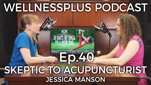 From Skeptic to Acupuncturist: How Holistic Health Changed My Life with Jessica