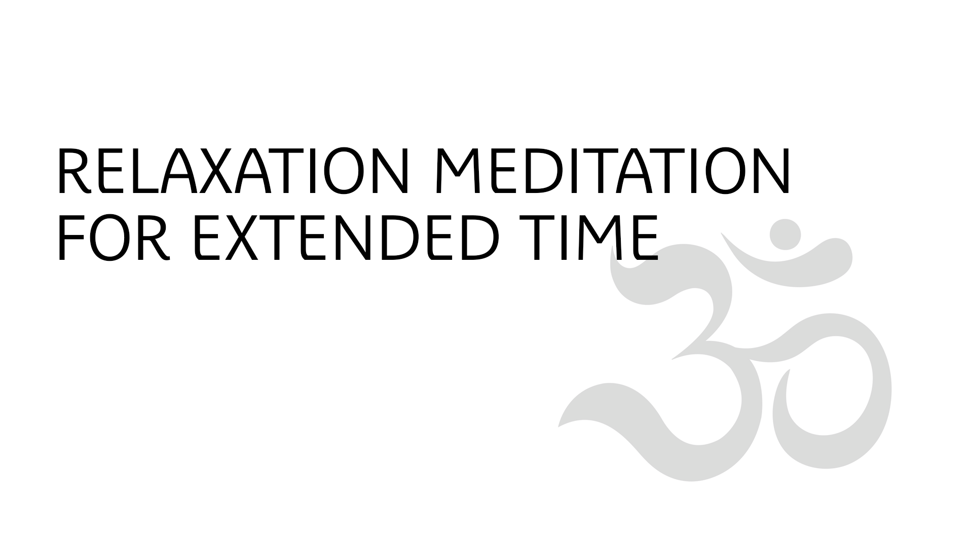 Yoga Meditation for Beginners | Relaxation Meditation for Extended Time